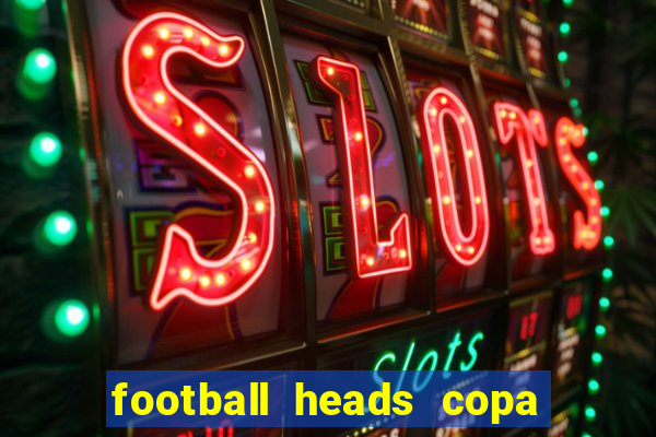 football heads copa libertadores 2015 dvadi